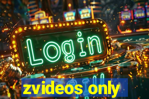 zvideos only